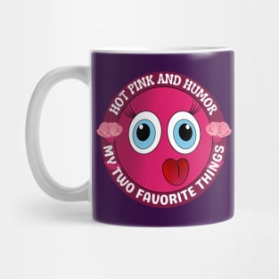 Hot Pink and Humor My Two Favorite Things - Hot Pink Funny Face Cartoon Emoji Mug